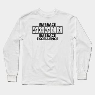 Embrace Accuracy Embrace Excellence Long Sleeve T-Shirt